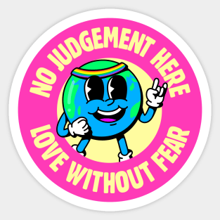 No Judgement Here, Love Without Fear - Cute LGBT Earth Sticker